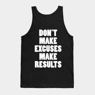 DON'T MAKE EXCUSES MAKE RESULTS Tank Top